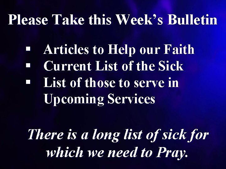 Please Take this Week’s Bulletin § Articles to Help our Faith § Current List