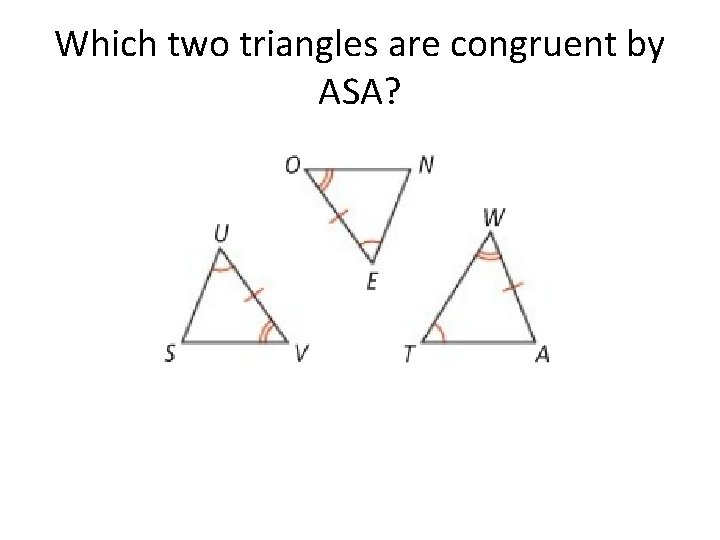 Which two triangles are congruent by ASA? 