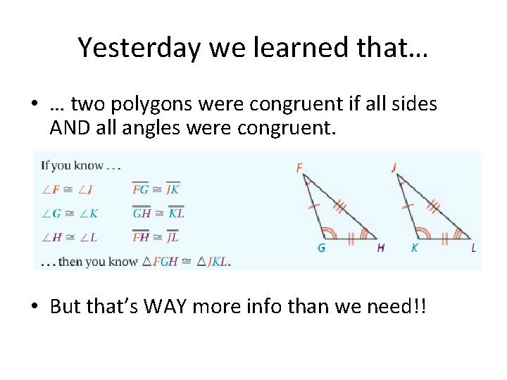 Yesterday we learned that… • … two polygons were congruent if all sides AND