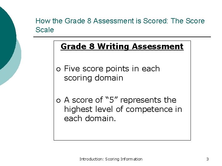 How the Grade 8 Assessment is Scored: The Score Scale Grade 8 Writing Assessment