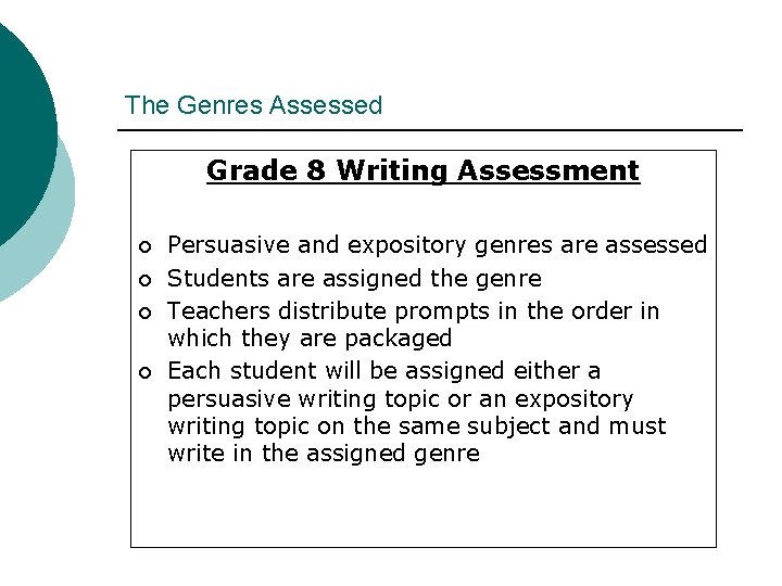 The Genres Assessed Grade 8 Writing Assessment ¡ ¡ Persuasive and expository genres are