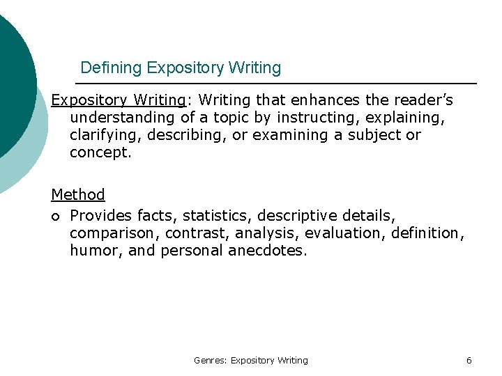 Defining Expository Writing: Writing that enhances the reader’s understanding of a topic by instructing,