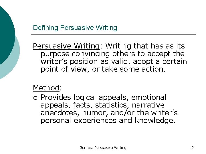 Defining Persuasive Writing: Writing that has as its purpose convincing others to accept the