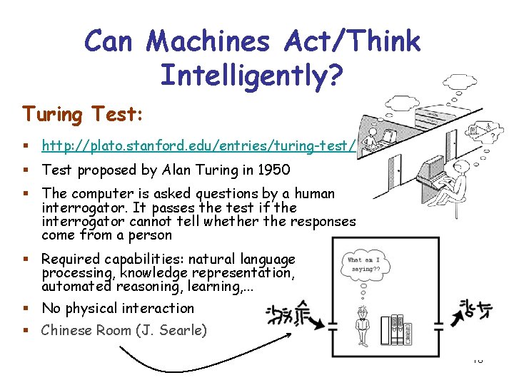 Can Machines Act/Think Intelligently? Turing Test: § http: //plato. stanford. edu/entries/turing-test/ § Test proposed Can Machines Act/Think Intelligently? Turing Test: § http: //plato. stanford. edu/entries/turing-test/ § Test proposed