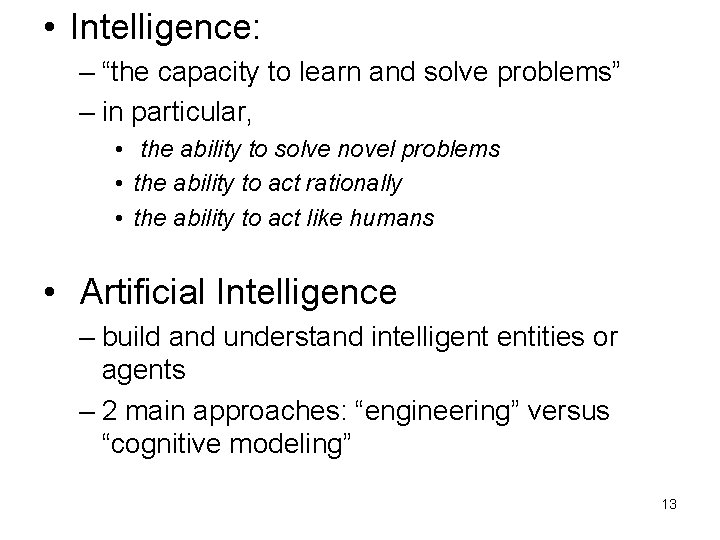 • Intelligence: – “the capacity to learn and solve problems” – in particular, • Intelligence: – “the capacity to learn and solve problems” – in particular,