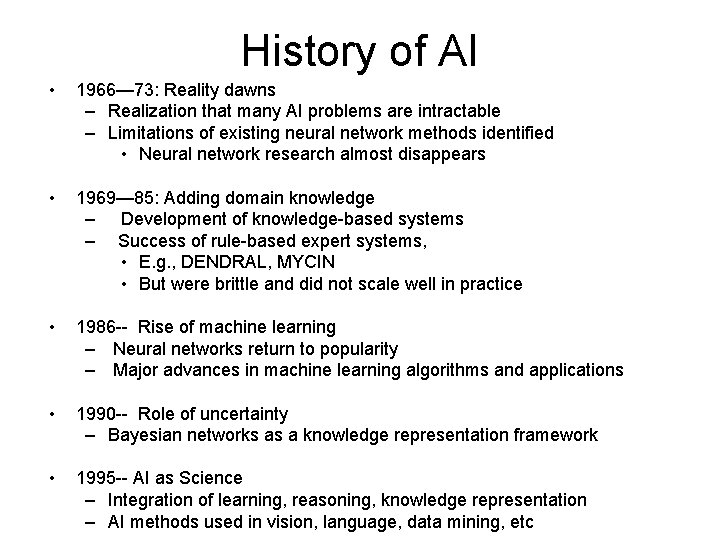 History of AI • 1966— 73: Reality dawns – Realization that many AI problems History of AI • 1966— 73: Reality dawns – Realization that many AI problems