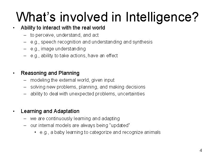 What’s involved in Intelligence? • Ability to interact with the real world – – What’s involved in Intelligence? • Ability to interact with the real world – –