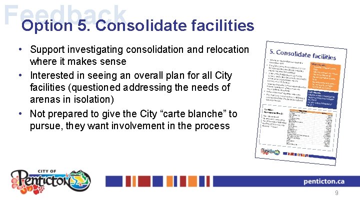 Feedback Option 5. Consolidate facilities • Support investigating consolidation and relocation where it makes