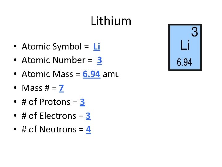 Lithium • • Atomic Symbol = Li Atomic Number = 3 Atomic Mass =
