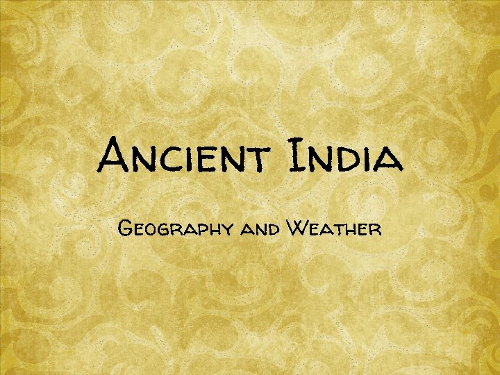 Ancient India Geography and Weather 