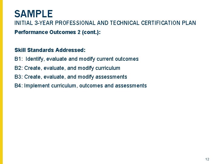 SAMPLE INITIAL 3 -YEAR PROFESSIONAL AND TECHNICAL CERTIFICATION PLAN Performance Outcomes 2 (cont. ):