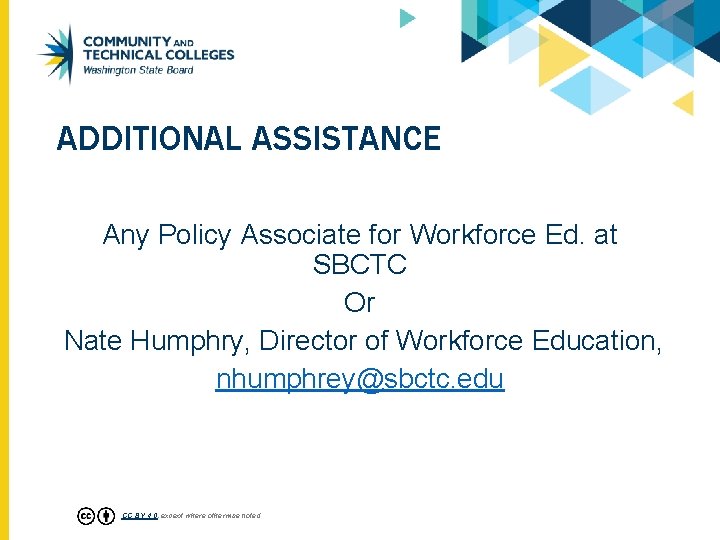 ADDITIONAL ASSISTANCE Any Policy Associate for Workforce Ed. at SBCTC Or Nate Humphry, Director