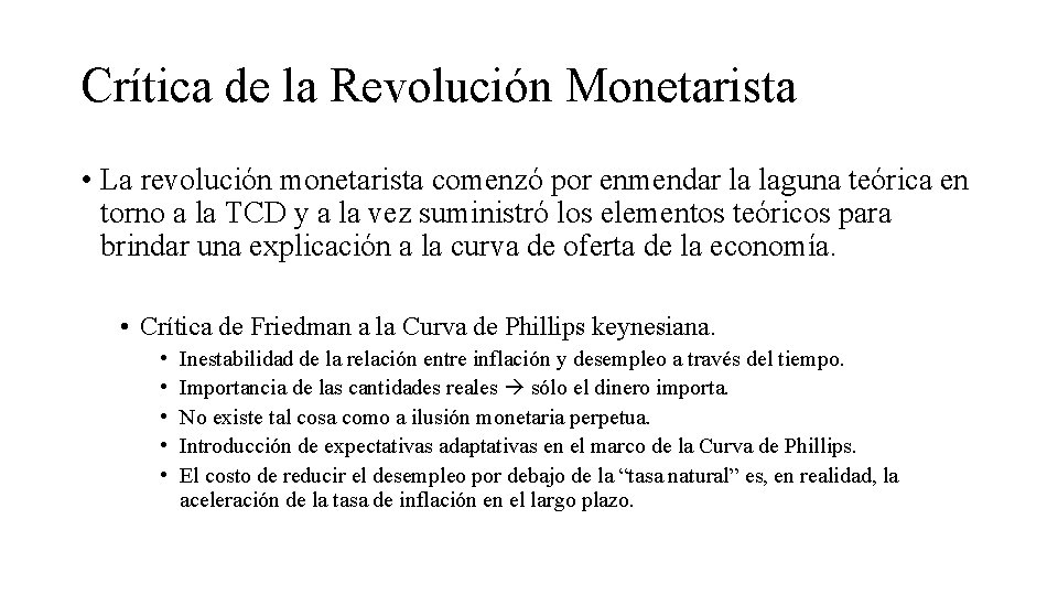 Crítica de la Revolución Monetarista • La revolución monetarista comenzó por enmendar la laguna