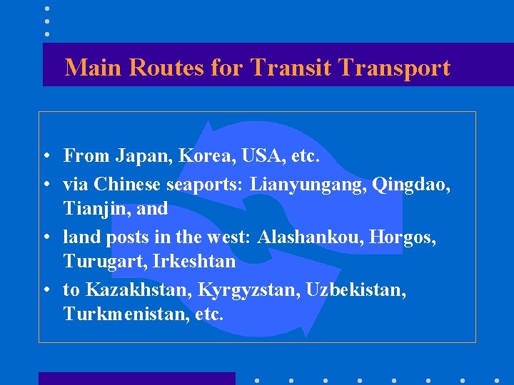 Main Routes for Transit Transport • From Japan, Korea, USA, etc. • via Chinese