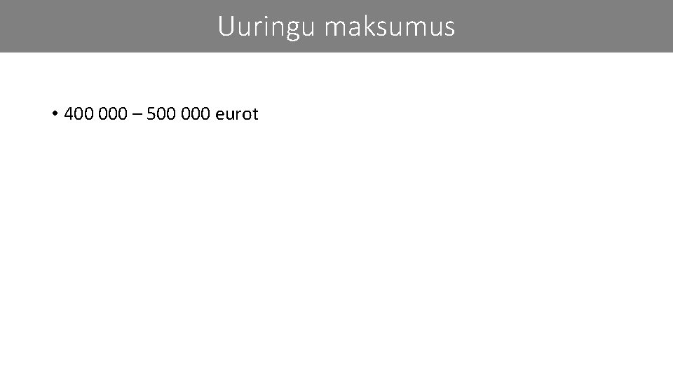 Uuringu maksumus • 400 000 – 500 000 eurot 