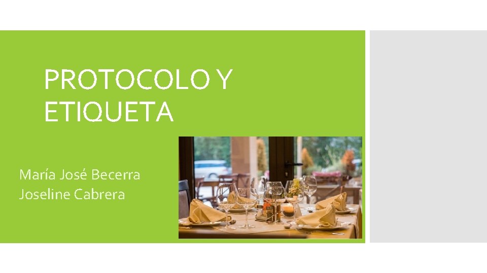 PROTOCOLO Y ETIQUETA María José Becerra Joseline Cabrera 