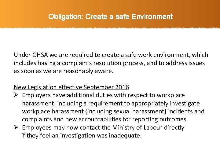 Obligation: Create a safe Environment Under OHSA we are required to create a safe