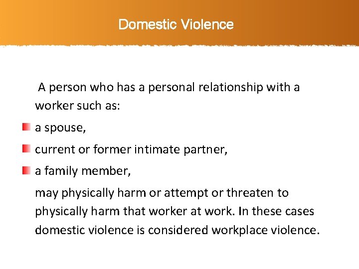 Domestic Violence A person who has a personal relationship with a worker such as: