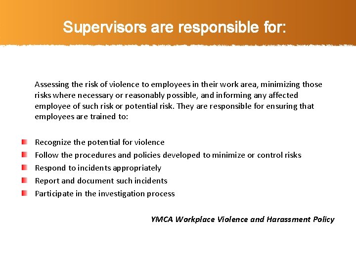 Supervisors are responsible for: Assessing the risk of violence to employees in their work