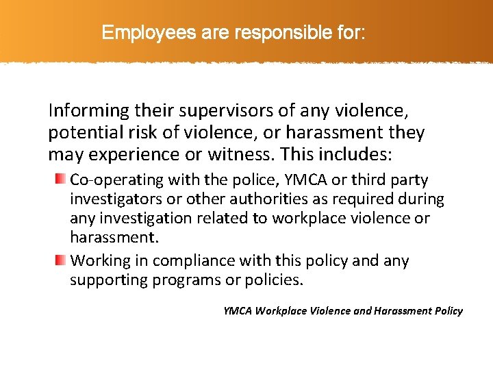 Employees are responsible for: Informing their supervisors of any violence, potential risk of violence,