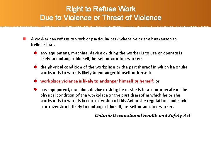 Right to Refuse Work Due to Violence or Threat of Violence A worker can