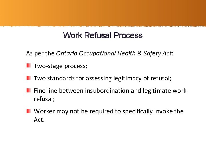 Work Refusal Process As per the Ontario Occupational Health & Safety Act: Two-stage process;