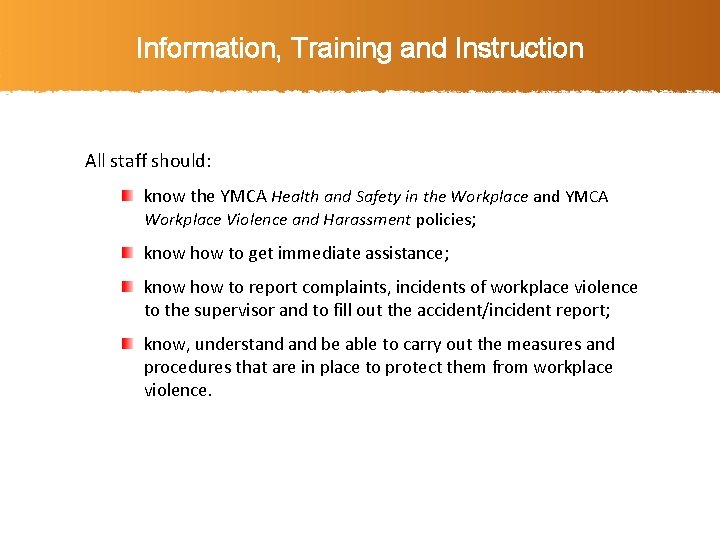 Information, Training and Instruction All staff should: know the YMCA Health and Safety in