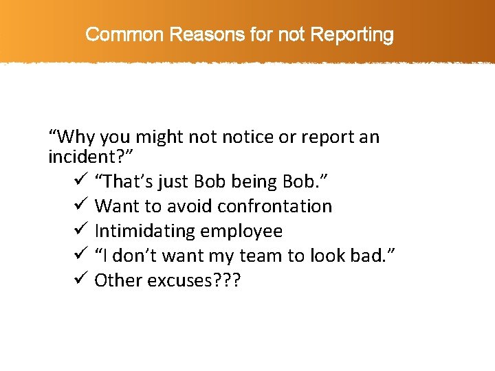 Common Reasons for not Reporting “Why you might notice or report an incident? ”