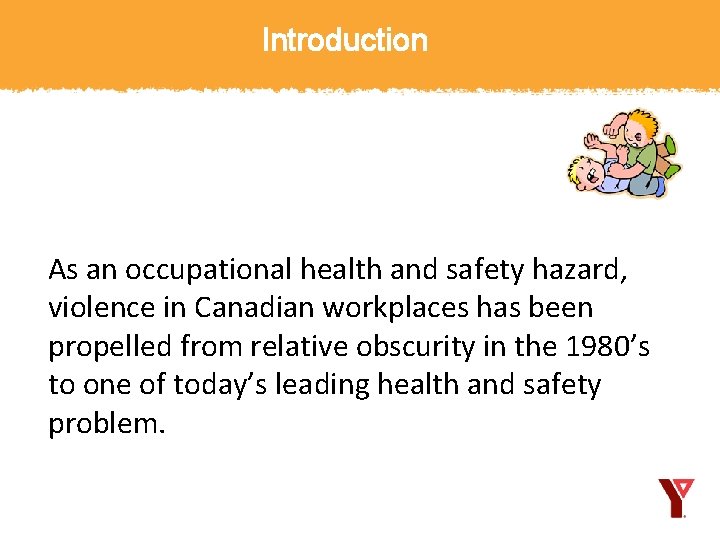 Introduction As an occupational health and safety hazard, violence in Canadian workplaces has been