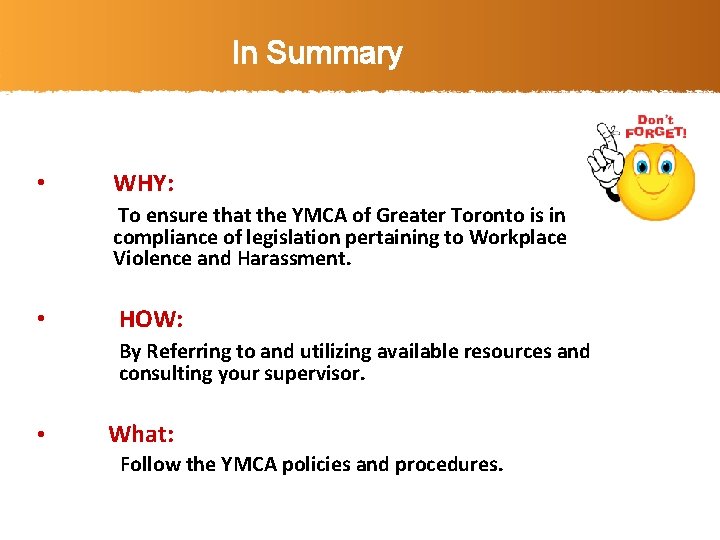 In Summary • WHY: To ensure that the YMCA of Greater Toronto is in