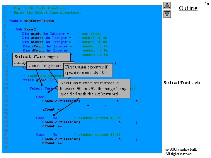 1 ' Fig. 5. 10: Select. Test. vb 2 ' Using the Select Case