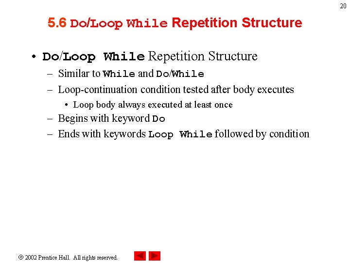 20 5. 6 Do/Loop While Repetition Structure • Do/Loop While Repetition Structure – Similar