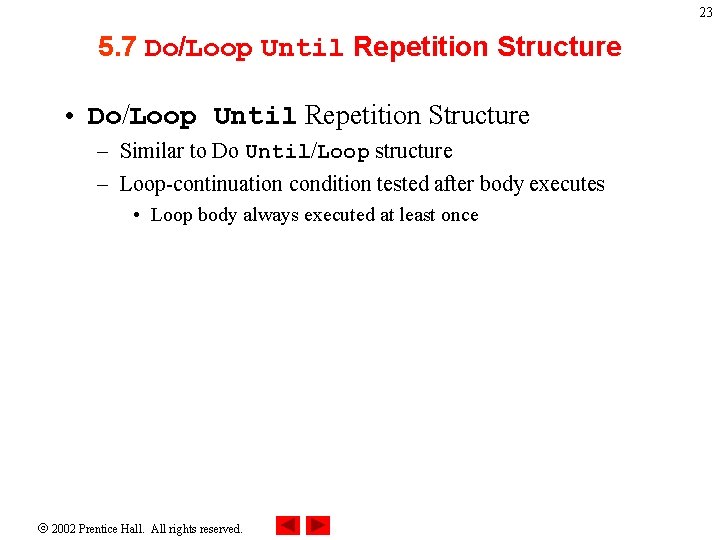 23 5. 7 Do/Loop Until Repetition Structure • Do/Loop Until Repetition Structure – Similar