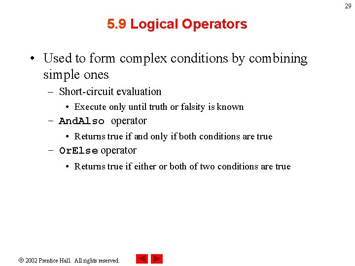 29 5. 9 Logical Operators • Used to form complex conditions by combining simple