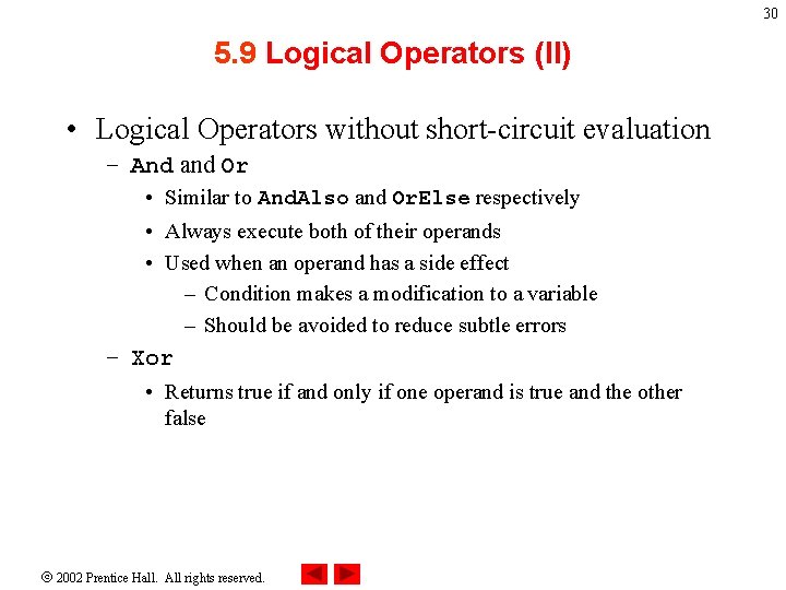 30 5. 9 Logical Operators (II) • Logical Operators without short-circuit evaluation – And