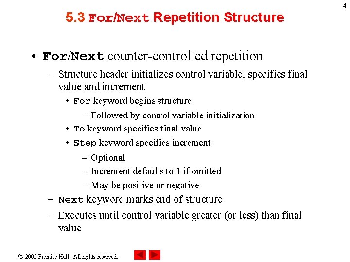 5. 3 For/Next Repetition Structure • For/Next counter-controlled repetition – Structure header initializes control