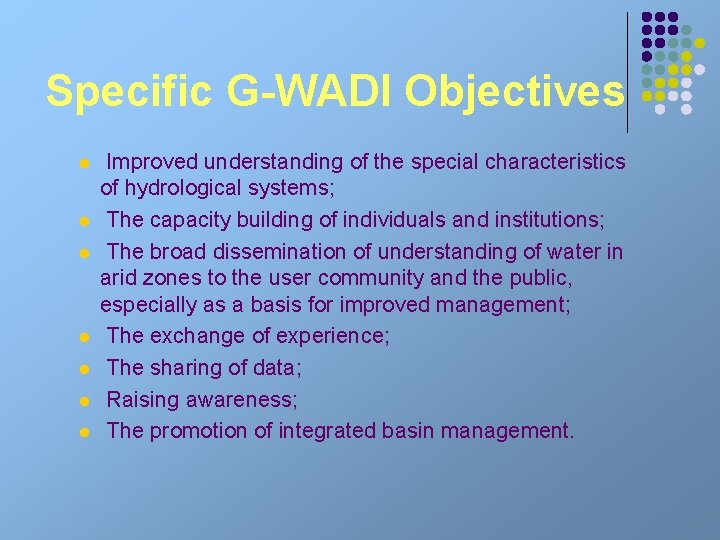 Specific G-WADI Objectives l l l l Improved understanding of the special characteristics of