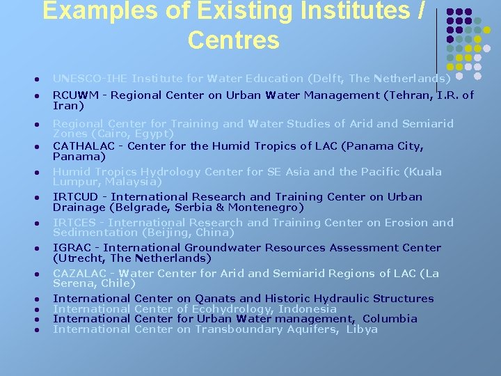 Examples of Existing Institutes / Centres l UNESCO-IHE Institute for Water Education (Delft, The