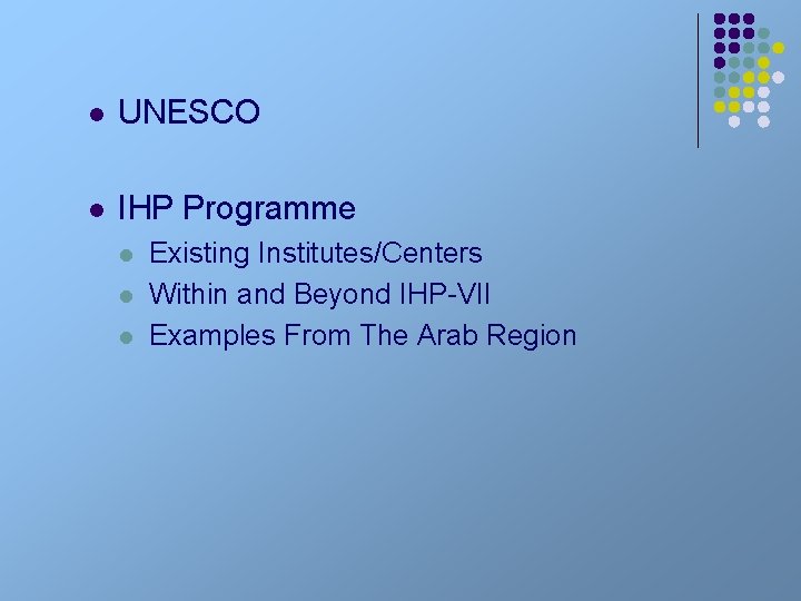 l UNESCO l IHP Programme l l l Existing Institutes/Centers Within and Beyond IHP-VII