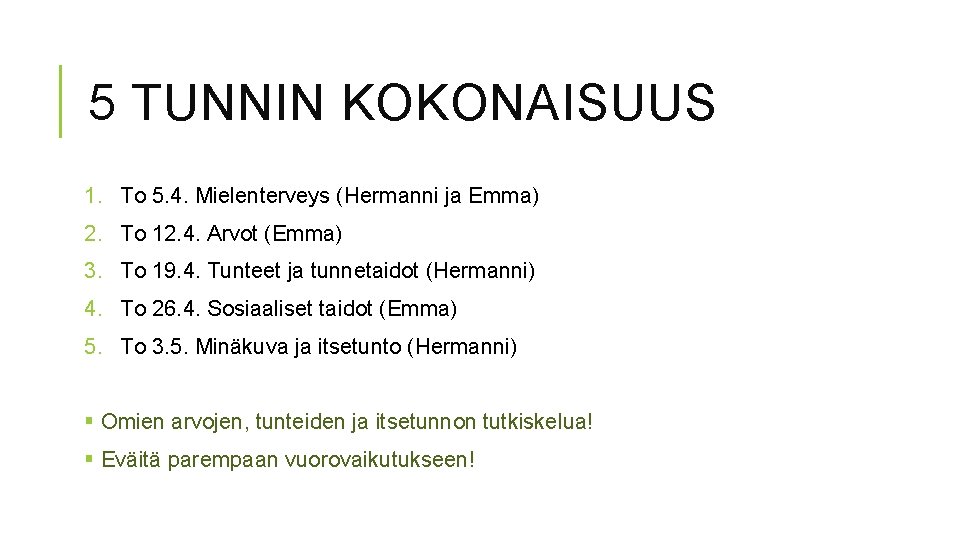 5 TUNNIN KOKONAISUUS 1. To 5. 4. Mielenterveys (Hermanni ja Emma) 2. To 12.