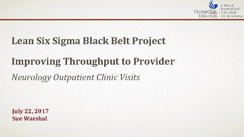 Lean Six Sigma Black Belt Project Improving Throughput to Provider Neurology Outpatient Clinic Visits