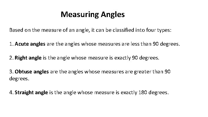 Measuring Angles Based on the measure of an angle, it can be classified into