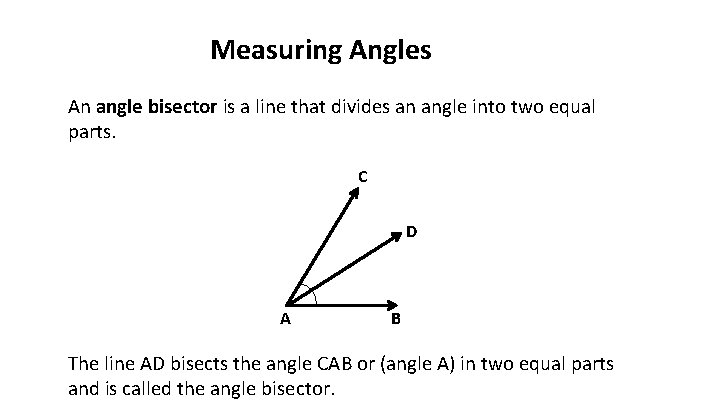 Measuring Angles An angle bisector is a line that divides an angle into two