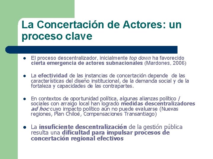 La Concertación de Actores: un proceso clave l El proceso descentralizador, inicialmente top down