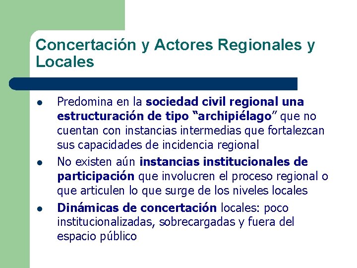 Concertación y Actores Regionales y Locales l l l Predomina en la sociedad civil