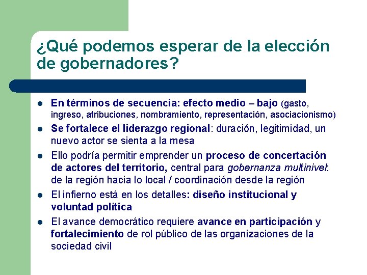 ¿Qué podemos esperar de la elección de gobernadores? l En términos de secuencia: efecto