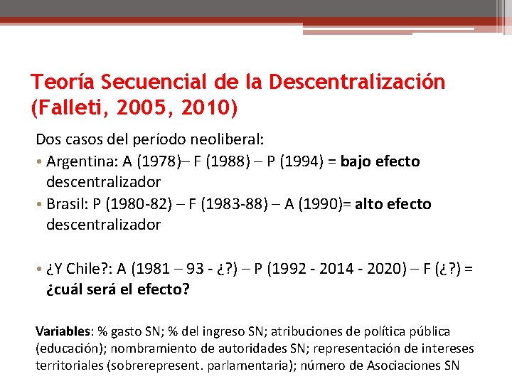 Teoría Secuencial de la Descentralización (Falleti, 2005, 2010) Dos casos del período neoliberal: •