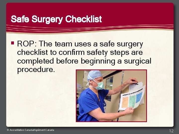 Safe Surgery Checklist § ROP: The team uses a safe surgery checklist to confirm
