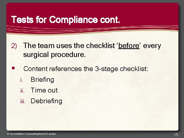 Tests for Compliance cont. 2) The team uses the checklist ‘before’ every surgical procedure.