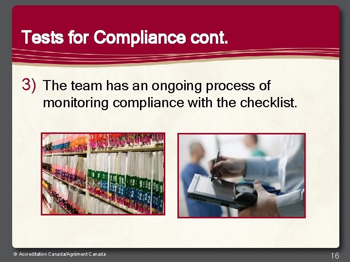 Tests for Compliance cont. 3) The team has an ongoing process of monitoring compliance